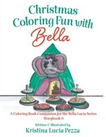 Christmas Coloring Fun with Bella: The Bella Lucia Series, Coloring Book B (for Storybook 6) 1959959204 Book Cover