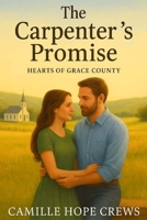 The Carpenter's Promise: Book 1 of Hearts of Grace County 2471295266 Book Cover