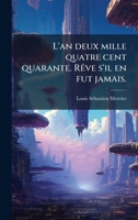 L'an deux mille quatre cent quarante. RÃave s'il en fut jamais. (French Edition) 1024003612 Book Cover