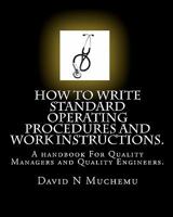 How to Write Standard Operating Procedures and Work Instructions.2nd Edition: A Handbook for Quality Managers and Quality Engineers. 147506134X Book Cover