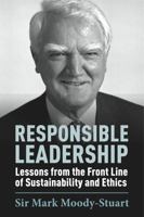 Responsible Leadership: Lessons from the Front Line of Sustainability and Ethics 1906093962 Book Cover