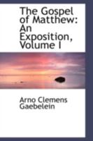 The Gospel of Matthew, an Exposition; Volume 1 1103321153 Book Cover