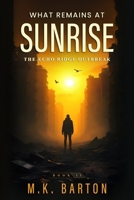What Remains at Sunrise: Book 2 of the Echo Ridge Outbreak B0FD8KR2LX Book Cover