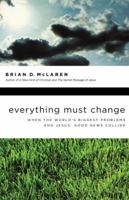 Everything Must Change : Jesus, Global Crises, And A Revolution Of Hope 0785289364 Book Cover