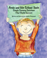 Arnie and His School Tools: Simple Sensory Solutions That Build Success 1934575151 Book Cover
