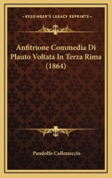 Anfitrione Commedia Di Plauto Voltata In Terza Rima 1160786526 Book Cover