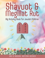 The Shavuot and Megillat Rut Big Activity Book for Jewish Children B0C47JR6KQ Book Cover