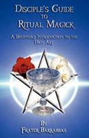 Disciple's Guide to Ritual Magick 1905713088 Book Cover