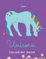 The Unicorn Coloring Book: For Kids 20 Pages Paperback Made In USA Size 8.5 x 11 1693188813 Book Cover