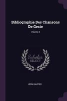 Bibliographie Des Chansons De Geste; Volume 3 137757380X Book Cover