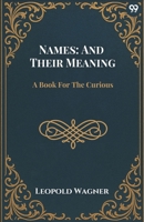 Names: And Their Meaning A Book For The Curious 9371466979 Book Cover