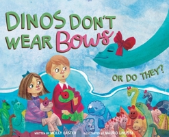 Dinos Don't Wear Bows: Or Do They? B0CCYVPDSD Book Cover