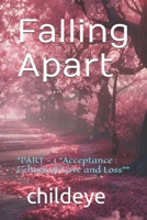 Falling Apart: “PART - 1 “Acceptance : Echoes of Love and Loss"” (#childeye) 8198124659 Book Cover