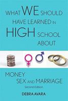 What We Should Have Learned in High School About Money, Sex and Marriage 0558708927 Book Cover