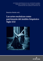 Las Artes Escénicas Como Patrimonio del Ámbito Hispánico. Siglo XXI 363190648X Book Cover