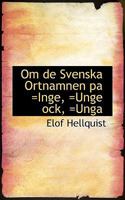 Om de Svenska Ortnamnen Pa =inge, =unge Ock, =unga 1016791003 Book Cover
