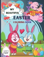 My beautiful Easter coloring book for kids: Perfect Cute Easter Coloring Book for boys and girls B08WZH8PF7 Book Cover