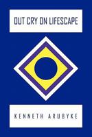 Out Cry on Lifescape 1456826964 Book Cover