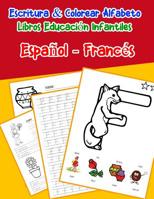 Espa�ol - Franc�s: Escritura & Colorear Alfabeto Libros Educaci�n Infantiles: Spanish French Practicar alfabeto ABC letras con dibujos animados im�genes para a1 a2 b1 b2 c1 c2 ni�os 1079841288 Book Cover
