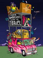 The Anarchist's Guide to Travel: A manual for future hitchhikers, hobos, and other misfit wanderers 099912028X Book Cover