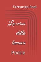 La corsa della lumaca: Poesie (Italian Edition) B0GKJBVNSS Book Cover