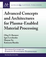 Advanced Concepts and Architectures for Plasma-Enabled Material Processing 303100907X Book Cover