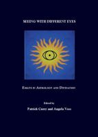 Seeing with Different Eyes: Essays in Astrology and Divination 1847183611 Book Cover