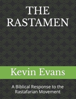 THE RASTAMEN: A Biblical Response to the Rastafarian Movement B0C1J3J6P8 Book Cover