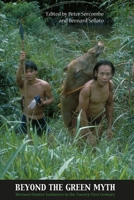 Beyond the Green Myth: Hunter-Gatherers of Borneo in the Twenty-first Century (Nias Studies in Asian Topics) 8776940187 Book Cover