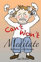 Can't Meditate, Won't Meditate 1500741779 Book Cover