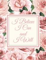 I Believe I Can and I Will: DAILY PLANNER with WEEKLY SPREAD 1679839683 Book Cover