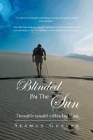 Blinded by the Sun: Thoughts Caught Within the Mind 1491879955 Book Cover