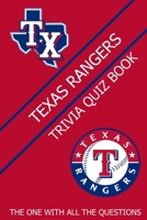 Texas Rangers Trivia Quiz Book: The One With All The Questions B08ZQGV2XY Book Cover