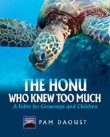 The Honu Who Knew Too Much, a Fable for Grownups and Children 0988570335 Book Cover