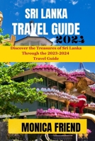 Sri Lanka Travel Guide 2023-2024: Your Ultimate Travel Companion For 2023-2024 B0CGL335ZR Book Cover