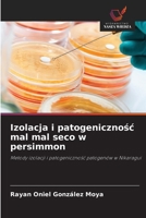 Izolacja i patogenicznosc mal mal seco w persimmon: Metody izolacji i patogenicznosc patogenów w Nikaragui (Polish Edition) 6208763827 Book Cover