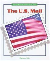 The U.S. Mail (Transportation and Communication Series) 076601892X Book Cover