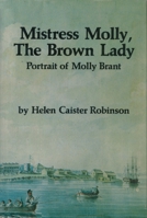 Mistress Molly, The Brown Lady: A Portrait of Molly Brant 0919670490 Book Cover