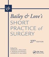 Bailey and Love's Short Practice of Surgery 034093932X Book Cover