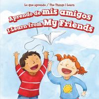 Aprendo de MIS Amigos / I Learn from My Friends 1499424132 Book Cover