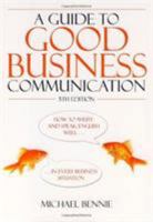 Guide To Good Business Communications: How To Write And Speak English Well   In Every Business Situation 1845282922 Book Cover