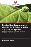 Production fermentaire élevée de 2,3-butanediol à partir de xylose 620689083X Book Cover