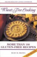 Wheat-Free Cooking: Containing More Than 100 Gluten-Free Recipes 1863510036 Book Cover