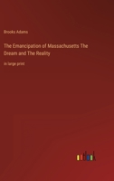 The Emancipation of Massachusetts The Dream and The Reality: in large print 3368356577 Book Cover