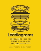 Leadiagrams: 52 Visuals to Help You Thrive in Your Faith and Lead Effectively 1955142351 Book Cover
