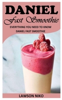 DANIEL FAST SMOOTHIE: Everything You Need To Know Daniel Fast Smoothie null Book Cover