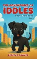 The Adventures Of Iddles: Lost And Found B0GC4JC9VK Book Cover