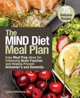 The MIND Diet Meal Plan: Easy Meal-Prep Ideas for Enhancing Brain Function and Helping Prevent Alzheimer's and Dementia 1646040872 Book Cover