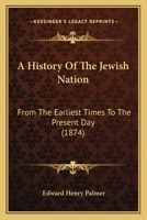 A History of the Jewish Nation: From the Earliest Times to the Present Day 1018050418 Book Cover