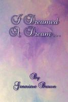 I Dreamed a Dream... 1462887341 Book Cover